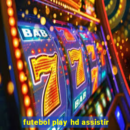 futebol play hd assistir